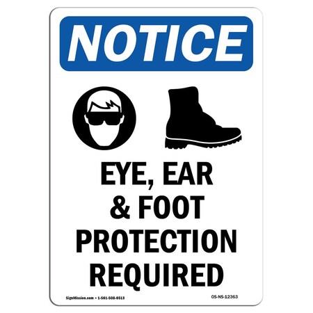 Signmission OSHA Notice Sign, Eye Ear & Foot Protection With Symbol, 10in X 7in Aluminum, 7" W, 10" H, Portrait OS-NS-A-710-V-12363